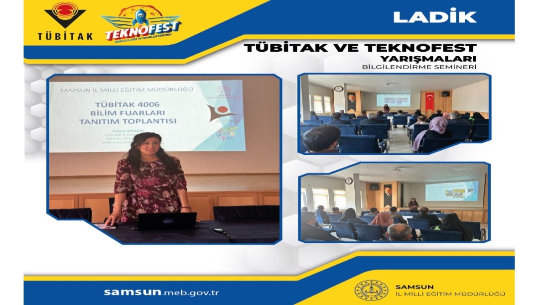 Ladik ilçemizde görev yapan yönetici ve öğretmenlerimize yönelik Tübitak projeleri ve Teknofest yarışmaları bilgilendirme seminerleri gerçekleştirildi.