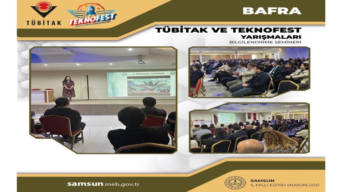 Bafra ilçemizde görev yapan yönetici ve öğretmenlerimize yönelik Tübitak projeleri ve Teknofest yarışmaları bilgilendirme seminerleri gerçekleştirildi.