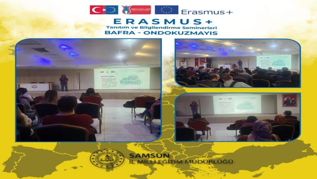 Müdürlüğümüz tarafından Bafra ve Ondokuzmayıs ilçelerimizdeki idareci ve öğretmenlere Erasmus+ Tanıtım ve Bilgilendirme Semineri gerçekleştirildi.